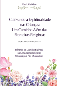 Cultivando a Espiritualidade nas Crianças