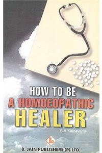 How to be a Homoeopathic Healer