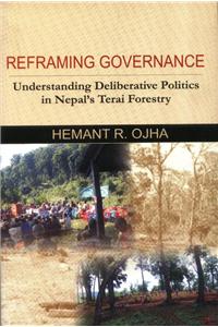 Reframing Governance:Understanding Deliberative Politics In Nepal'S Teari Foresty