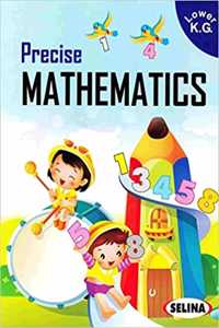 Precise Mathematics for Class Lower K.G.