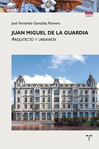 Juan Miguel de la Guardia: Arquitecto y urbanista