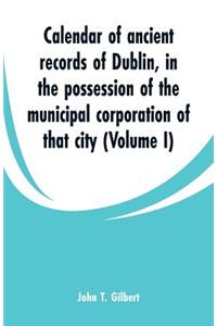 Calendar of ancient records of Dublin