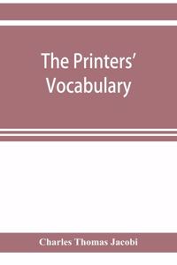 printers' vocabulary; a collection of some 2500 technical terms, phrases, abbreviations and other expressions mostly relating to letterpress printing, many of which have been in use since the time of Caxton