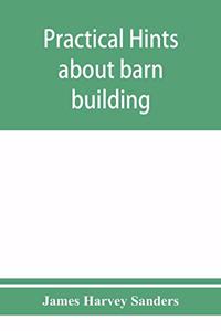 Practical hints about barn building