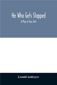 He who gets slapped; a play in four acts