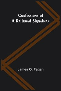 Confessions of a Railroad Signalman