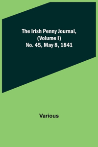 Irish Penny Journal, (Volume I) No. 45, May 8, 1841