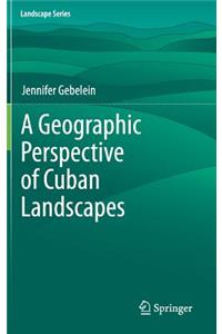 A Geographic Perspective of Cuban Landscapes