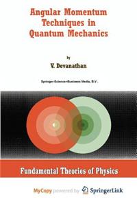 Angular Momentum Techniques in Quantum Mechanics