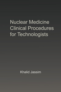 Nuclear Medicine Clinical Procedures for Technologists