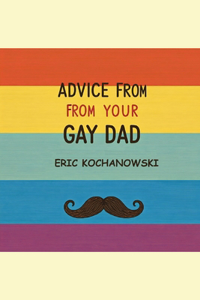 Advice from Your Gay Dad
