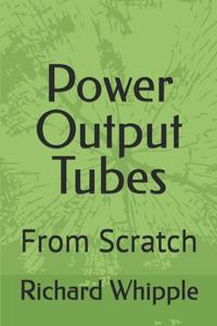 Power Output Tubes - From Scratch