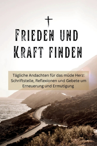 Frieden und Kraft finden