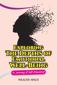 Exploring The Depths of Emotional Well-Being