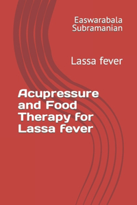 Acupressure Treatment and Food Therapy for Lassa fever