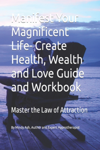 Manifest Your Magnificent Life