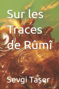 Sur les Traces de Rûmî