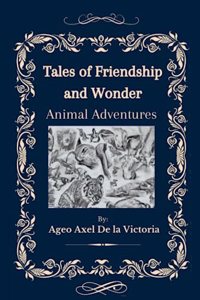 Tales of Friendship and Wonder: Animal Adventures