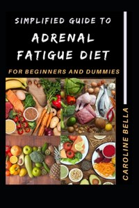 Simplified Guide To Adrenal Fatigue Diet For Beginners And Dummies