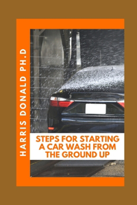 Steps For Starting A Car Wash From The Ground Up