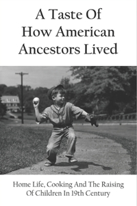 Taste Of How American Ancestors Lived