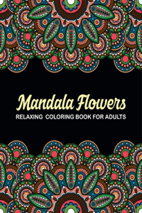 Mandala Flowers Relaxing Coloring Book For Adults