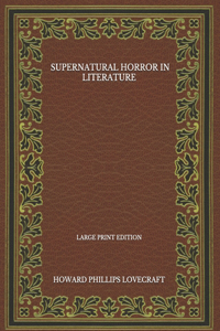 Supernatural Horror In Literature - Large Print Edition