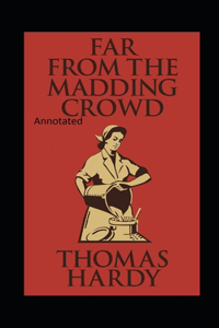 Far from the Madding Crowd-Thomas Hardy Original Edition(Annotated)