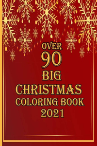 over 90 Big Christmas Coloring Book 2021