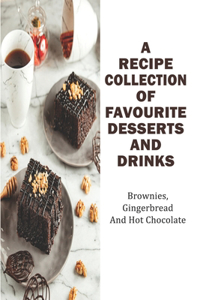 A Recipe Collection Of Favourite Desserts And Drinks_ Brownies, Gingerbread And Hot Chocolate