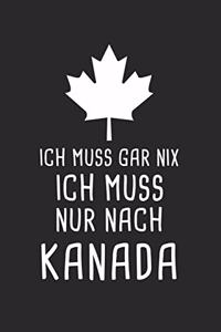 Ich Muss Gar Nix Ich Muss Nur Nach Kanada