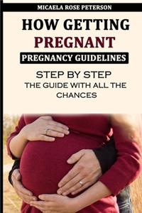 How Getting Pregnant - Pregnancy Guidelines