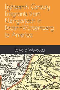 Eighteenth Century Emigrants from Kleingartach in Baden-Württemberg to America