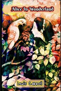 Alice's Adventures In Wonderland (Annotated) Children Fiction Fantasy Novel