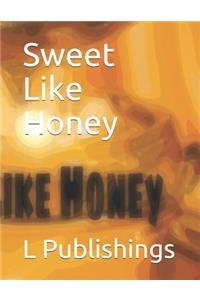 Sweet Like Honey