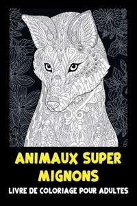 Animaux super mignons - Livre de coloriage pour adultes