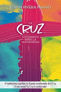 Cruz... Esperanza para la Humanidad