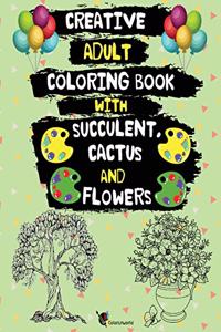 Creative Adult Coloring Book with Succulent, Cactus and Flowers