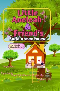 Little Aneleah & Friends: Build a tree house