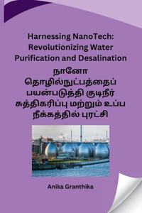 Harnessing NanoTech: Revolutionizing Water Purification and Desalination