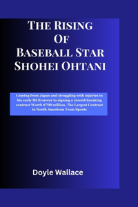The Rising of baseball star Shohei Ohtani