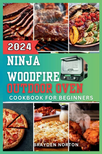 Ninja WoodFire Outdoor Oven Cookbook For Beginners