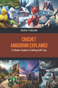 Crochet Amigurumi Explained