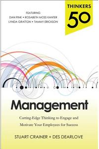 Thinkers 50 Management: Cutting Edge Thinking to Engage and Motivate Your Employees for Success