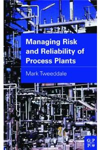 Managing Risk and Reliability of Process Plants