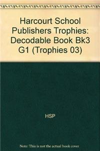 Harcourt School Publishers Trophies: Decodable Book Bk3 G1