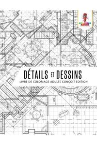 Détails et Dessins