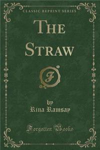 The Straw (Classic Reprint)