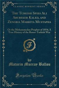 The Turkish Spies Ali Abubeker Kaled, and Zenobia Marrita Mustapha