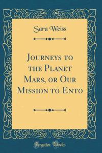 Journeys to the Planet Mars, or Our Mission to Ento (Classic Reprint)
